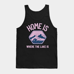 home is where the lake is Tank Top